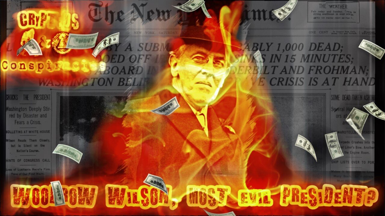 Cryptids and Conspiracies! Episode 53: Woodrow Wilson, Most Evil President?