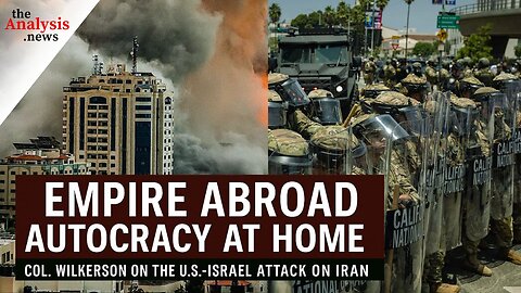 Empire Abroad, Autocracy at Home: Col. Wilkerson on the U.S.-Israel Attack on Iran