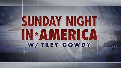 SUNDAY NIGHT In AMERICA with Trey Gowdy (July 6, 2025) FULL EPISODE