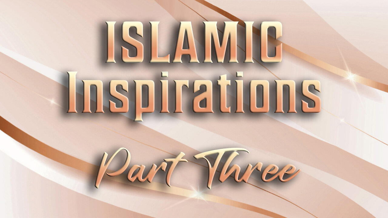 Islamic Inspirations - Part Three