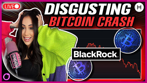 DISGUSTING BITCOIN CRASH BLACKROCK'S SHOCKING CONFESSION