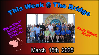 This Week At The Bridge with Tine - Casey Council Update and Australian Human Rights