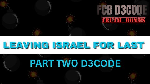 LEAVING ISRAEL FOR LAST [PART TWO D3CODE]