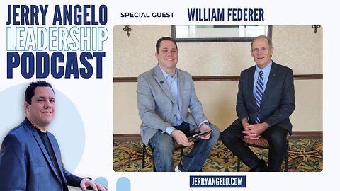 Jerry Angelo Leadership Podcast – Episode 12 with William Federer