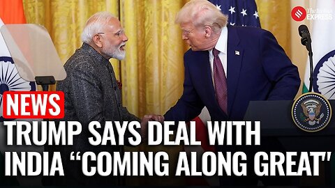 Trump Says US-India Trade Deal “Coming Along Great”, Key Tariff Concessions Likely