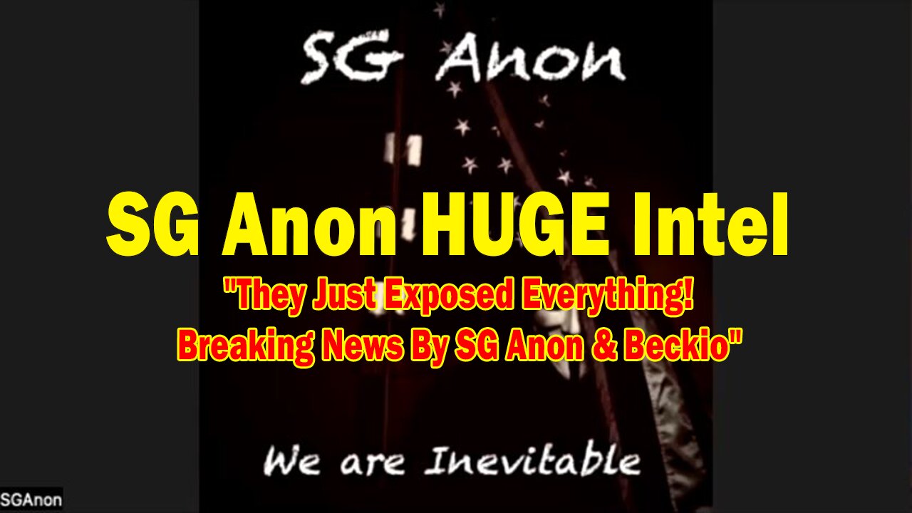 SG Anon HUGE Intel: "They Just Exposed Everything! Breaking News By SG Anon & Beckio"