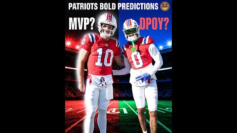 Patriots Bold Predictions: Drake Maye MVP? Christian Gonzalez DPOY?
