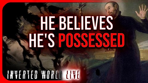 He Believes He's Possessed