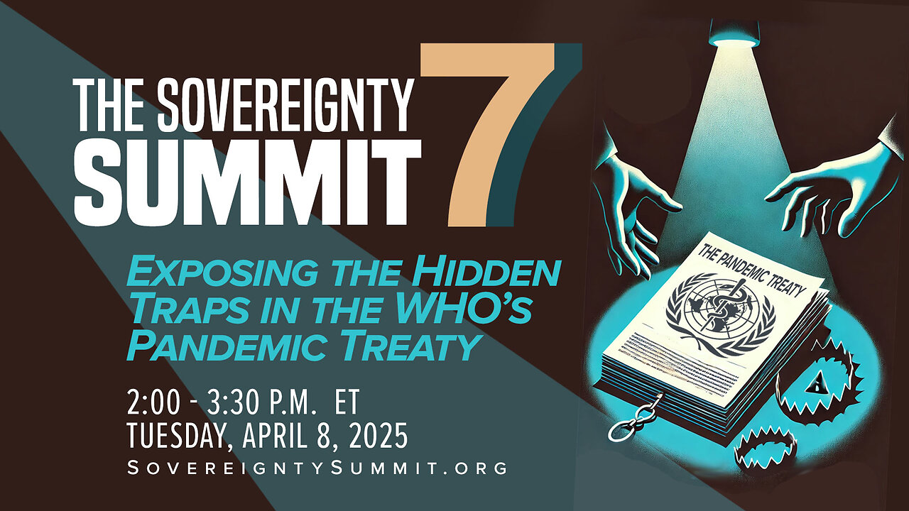Sovereignty Summit 7: Exposing the Hidden Traps in the WHO’s Pandemic Treaty