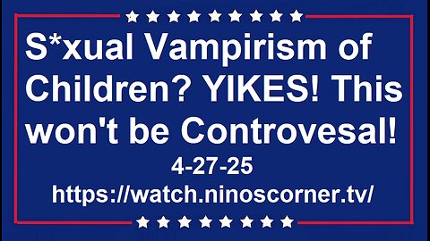 S*xual Vampirism of Children? YIKES! This won't be Controvesal!