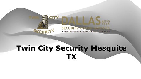 Twin City Security Guards in Mesquite Texas