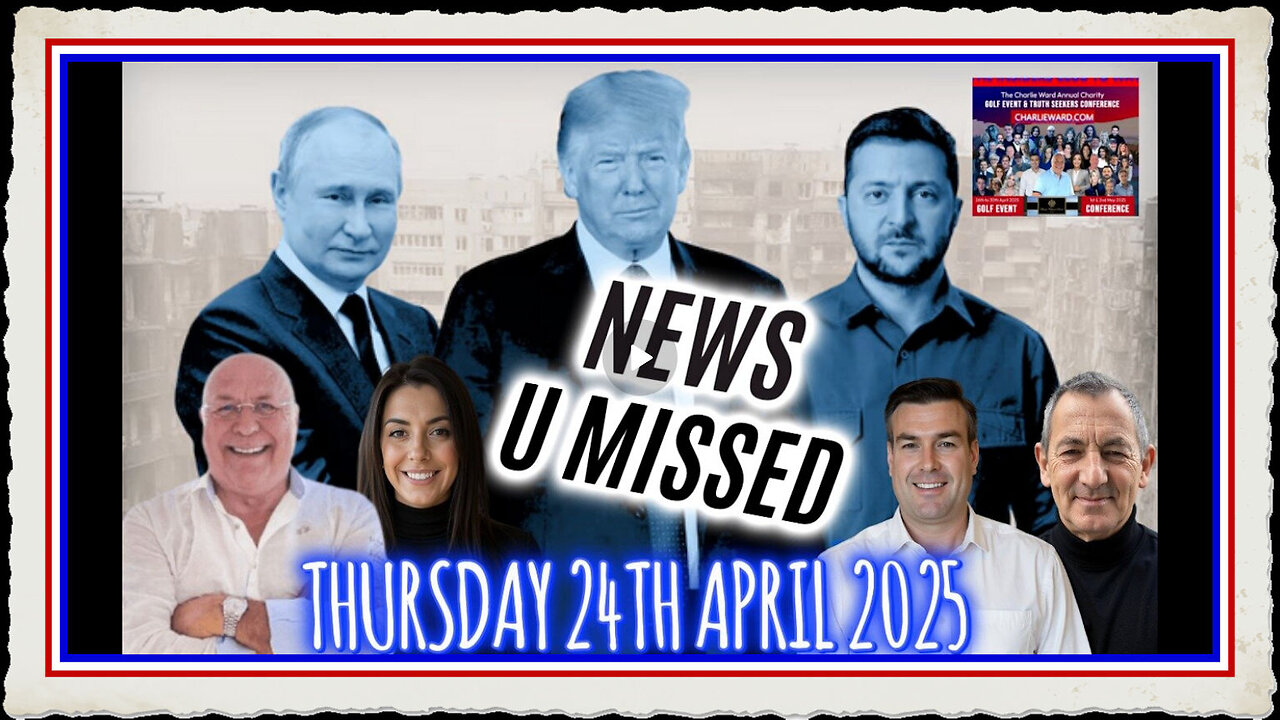 CHARLIE WARD DAILY NEWS THURSDAY 24TH APRIL 2025 WITH CHARLIE WARD, PAUL BROOKER WARREN THORNTON