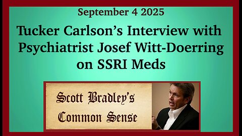 Tucker Carlson's Interview with Psychiatrist Josef Witt-Doerring on SSRI Meds