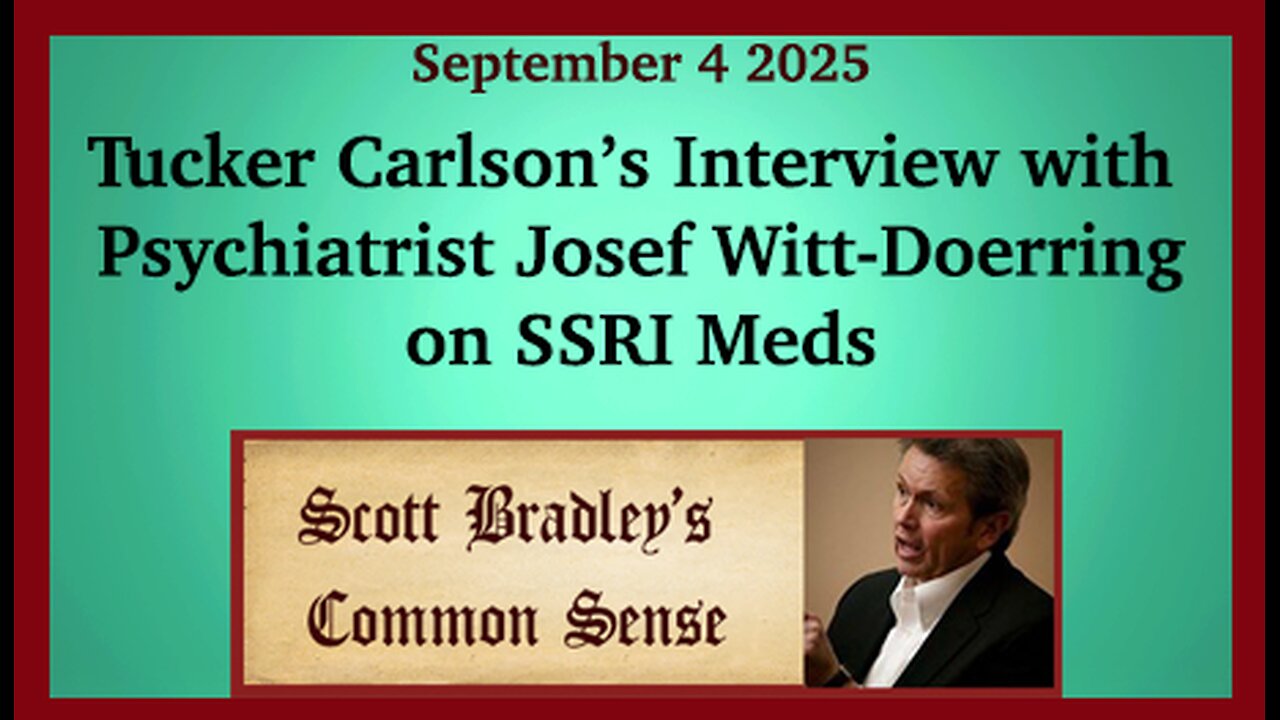 Tucker Carlson's Interview with Psychiatrist Josef Witt-Doerring on SSRI Meds