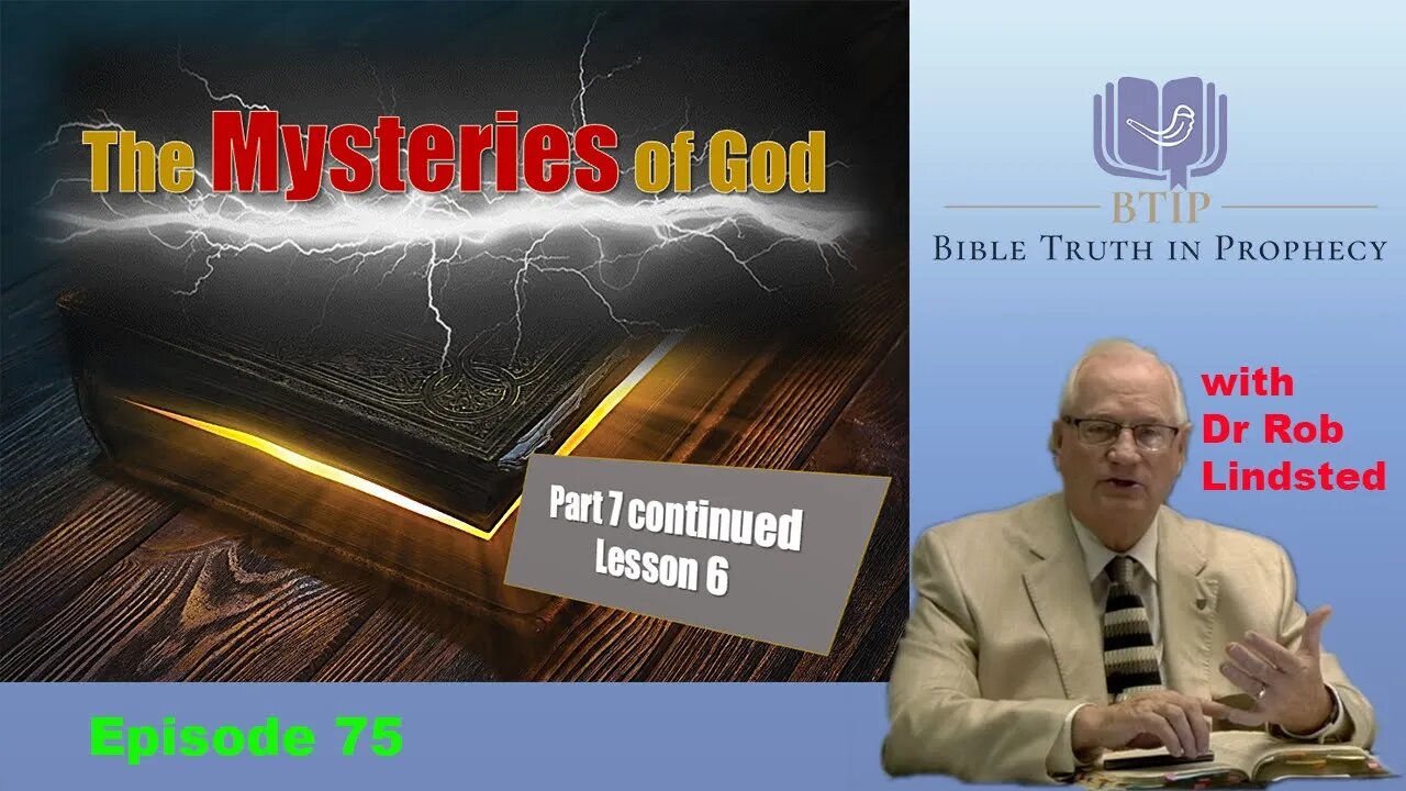(Episode 76) The Mysteries of God Part 7 Lesson 6 with Dr Rob Lindsted