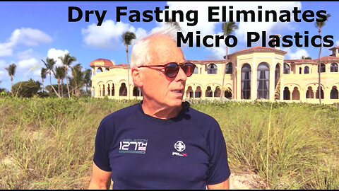 Dry Fasting Eliminates Micro Plastics