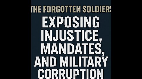 The Forgotten Soldiers: Exposing Injustice, Mandates, and Military Corruption