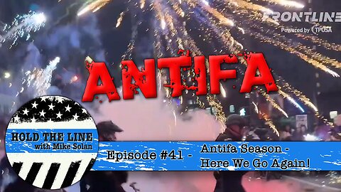 Episode 41 - ANTIFA Season: Here We Go Again!