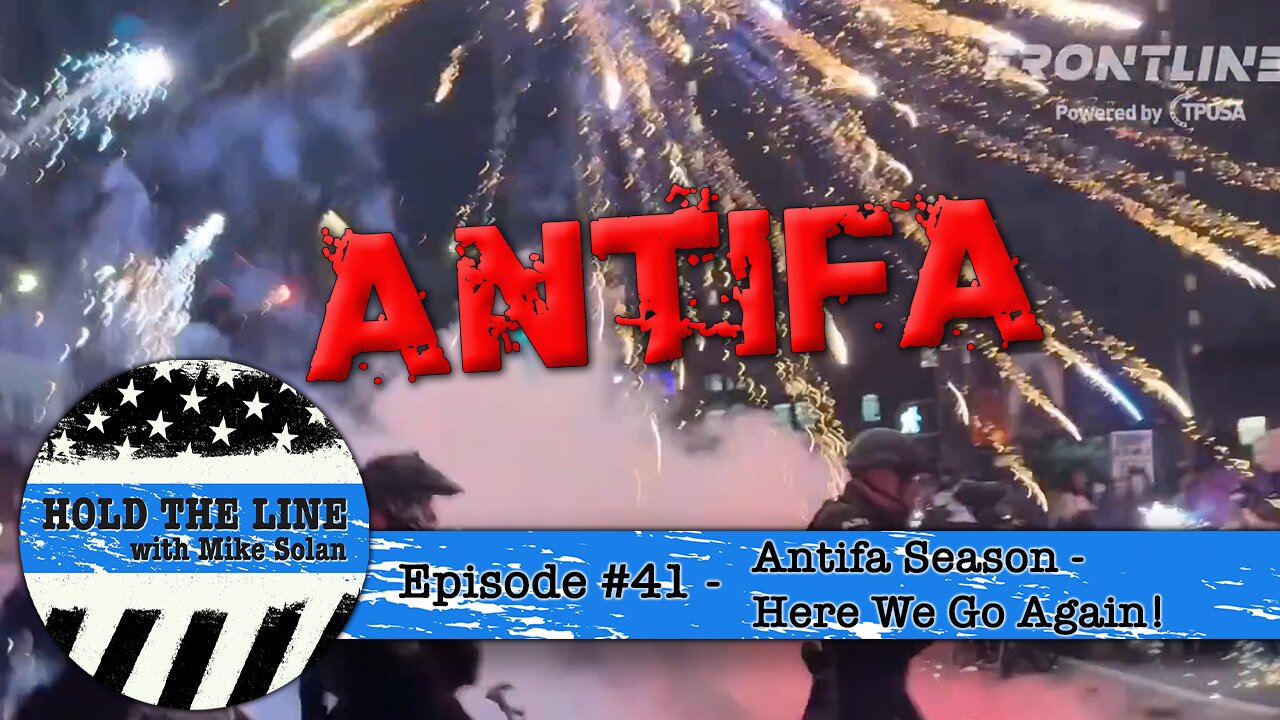 Episode 41 - ANTIFA Season: Here We Go Again!