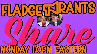 Fladge Rants Live #137 Share | What’s yours is mine. What’s mine is private.