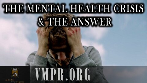 09 Sep 25, Ascend through Virtue: The Mental Health Crisis & the Answer