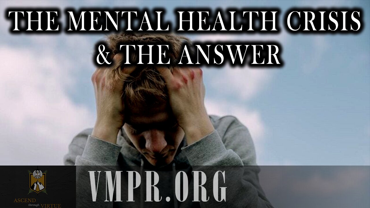 09 Sep 25, Ascend through Virtue: The Mental Health Crisis & the Answer