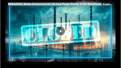 "Biden Declares Closure of All US Coal Power Plants"