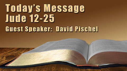Jude 12-25 - Guest Speaker-David Pischel