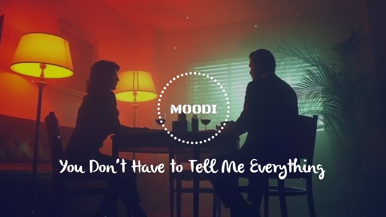 You don't have to tell me everything song✨