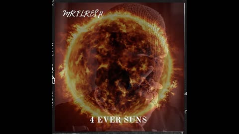 "4 Ever Suns" new Music by Mr.Flresh