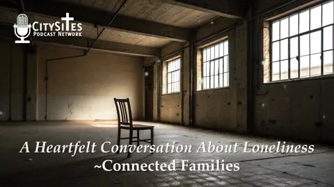 A Heartfelt Conversation About Loneliness