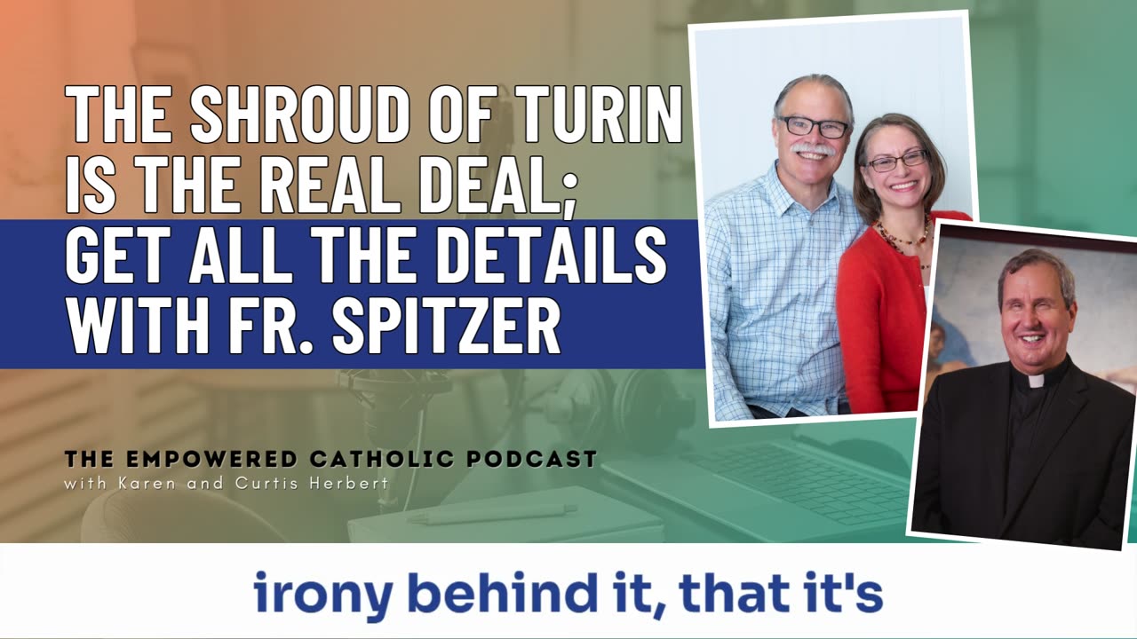 166 | The Shroud of Turin is the real deal; Get all the details with Fr. Spitzer