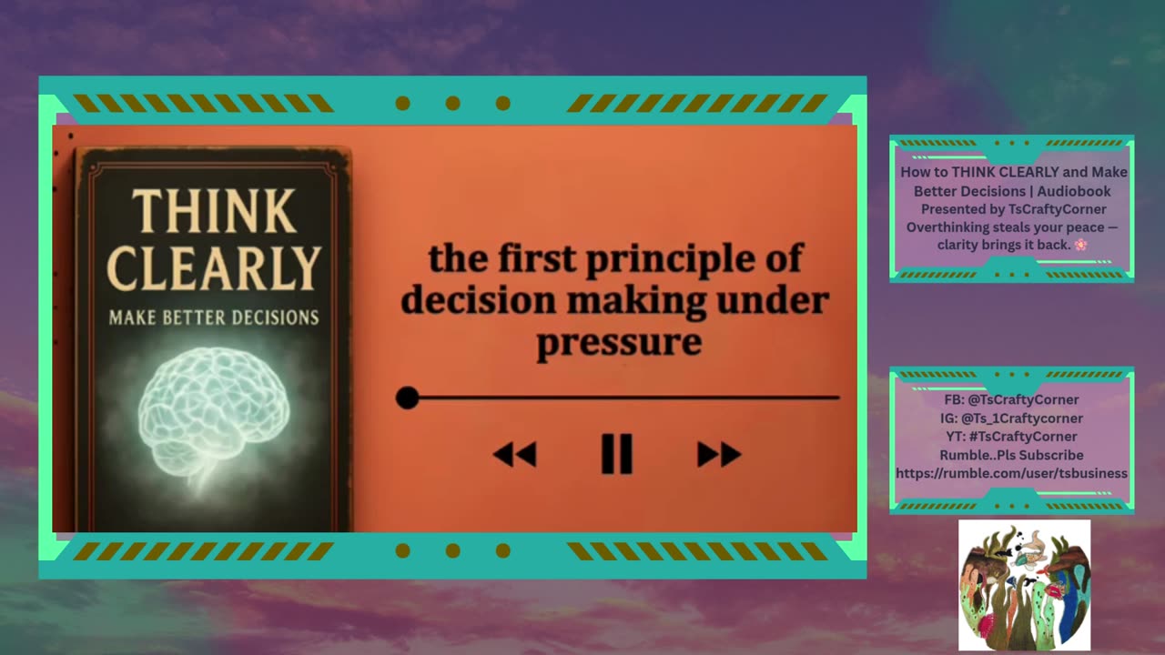 How to THINK CLEARLY and Make Better Decisions | Audiobook Presented by TsCraftyCorner