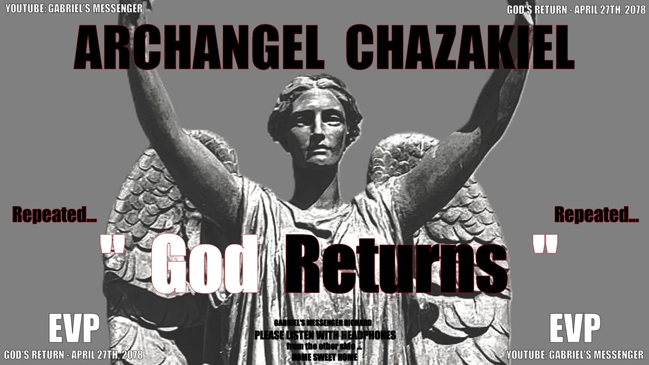 EVP Archangel Chazakiel Confirming God's Return Date - Ancient Alien Life Communication