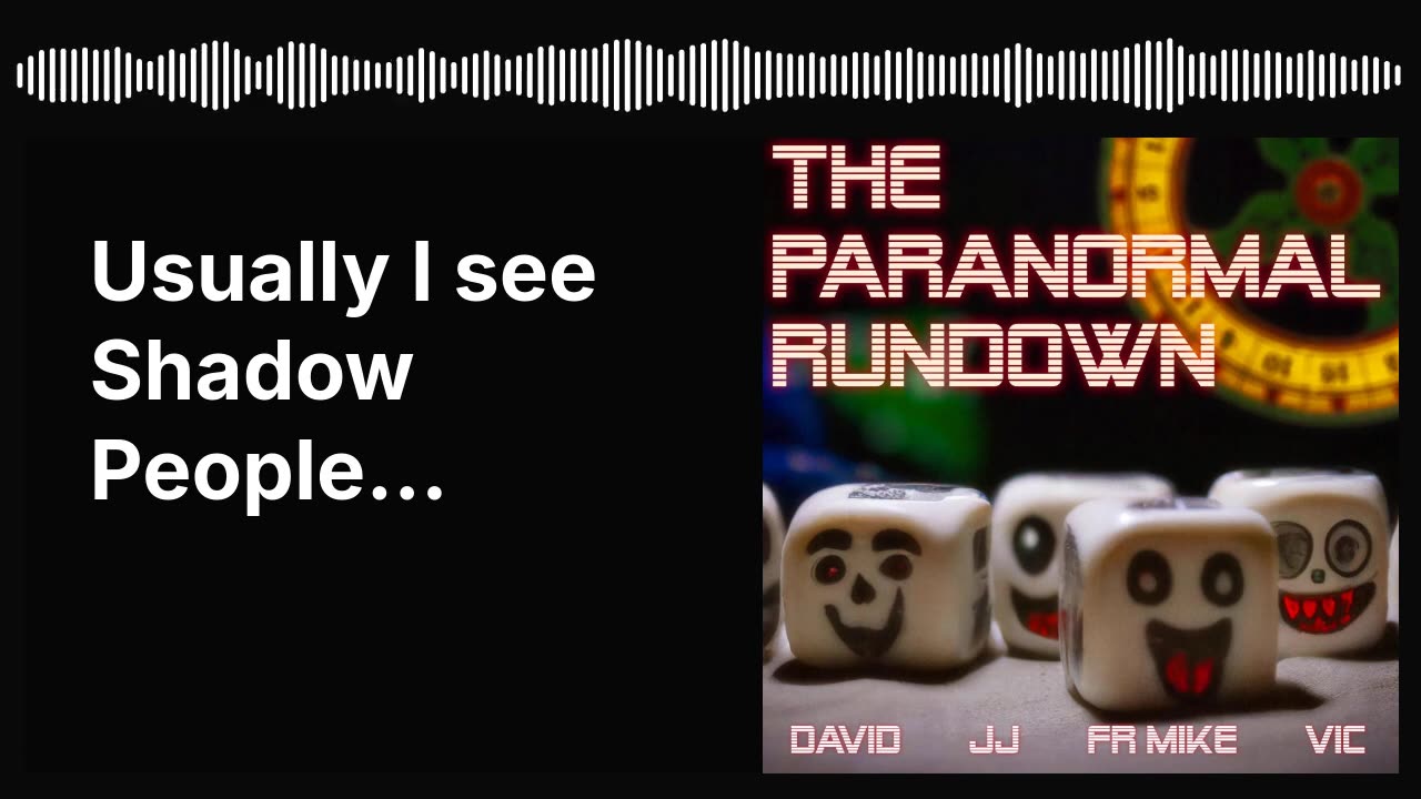 Usually I see Shadow People...