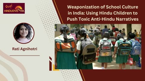 Weaponization of School Culture in India: Using Hindu Children to Push Toxic Anti-Hindu Narratives