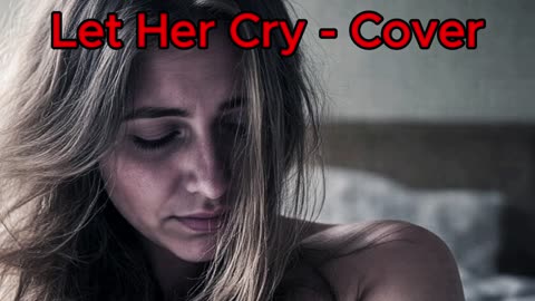 Let Her Cry - Rock Cover