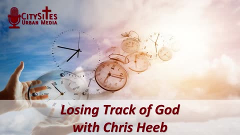 Losing Track of God with Chris Heeb