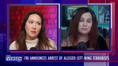 Karlyn Joins Kim Iversen To Discuss The FBI Arrests of Far Left Militants, And More