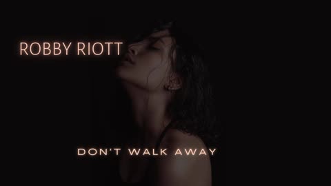 Don't Walk Away - Robby Riott
