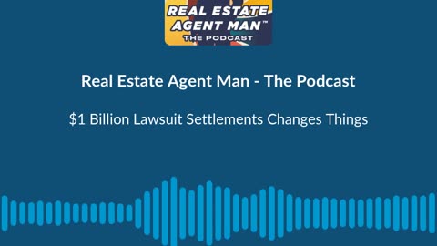 2024: $1B+ in REALTOR® Lawsuit Settlements! More Suits & Rule Shifts | Real Estate Agent Man