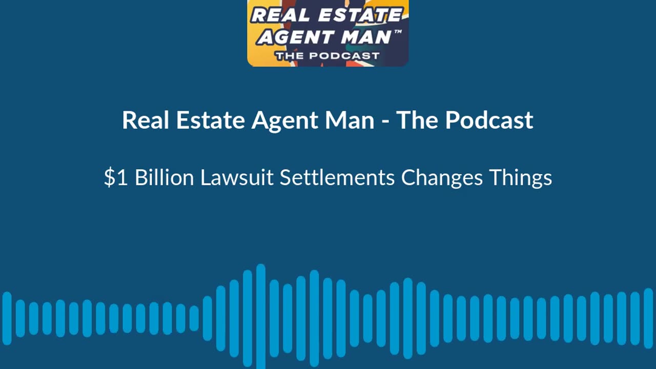 2024: $1B+ in REALTOR® Lawsuit Settlements! More Suits & Rule Shifts | Real Estate Agent Man