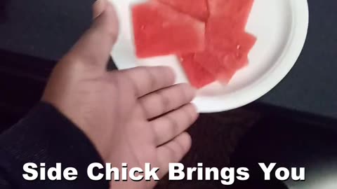 Side Chick Brings You Watermelon