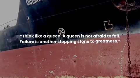 Think like a queen. A queen is not afraid to fail. Failure is another stepping stone to greatness.