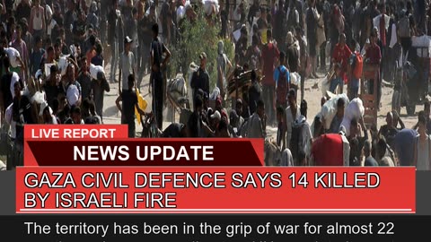 Gaza Civil Defence Says Killed by Israeli Fire