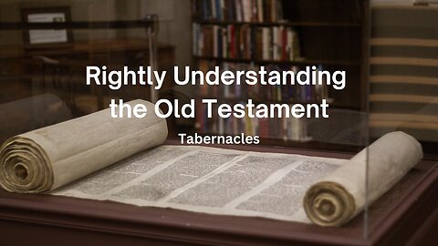 Understanding the Old Testament | Tabernacles