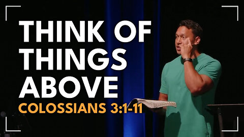 Think Of Things Above / Colossians 3:1-11 / Roy Helu, Jr.