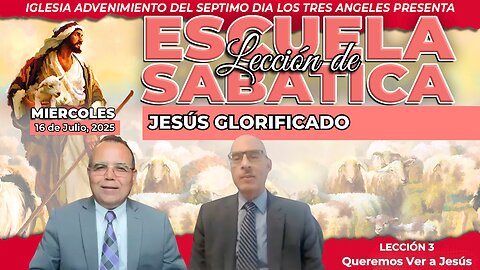 Miércoles 16 de Julio Lección de Escuela Sabática Pr. Orlando Enamorado