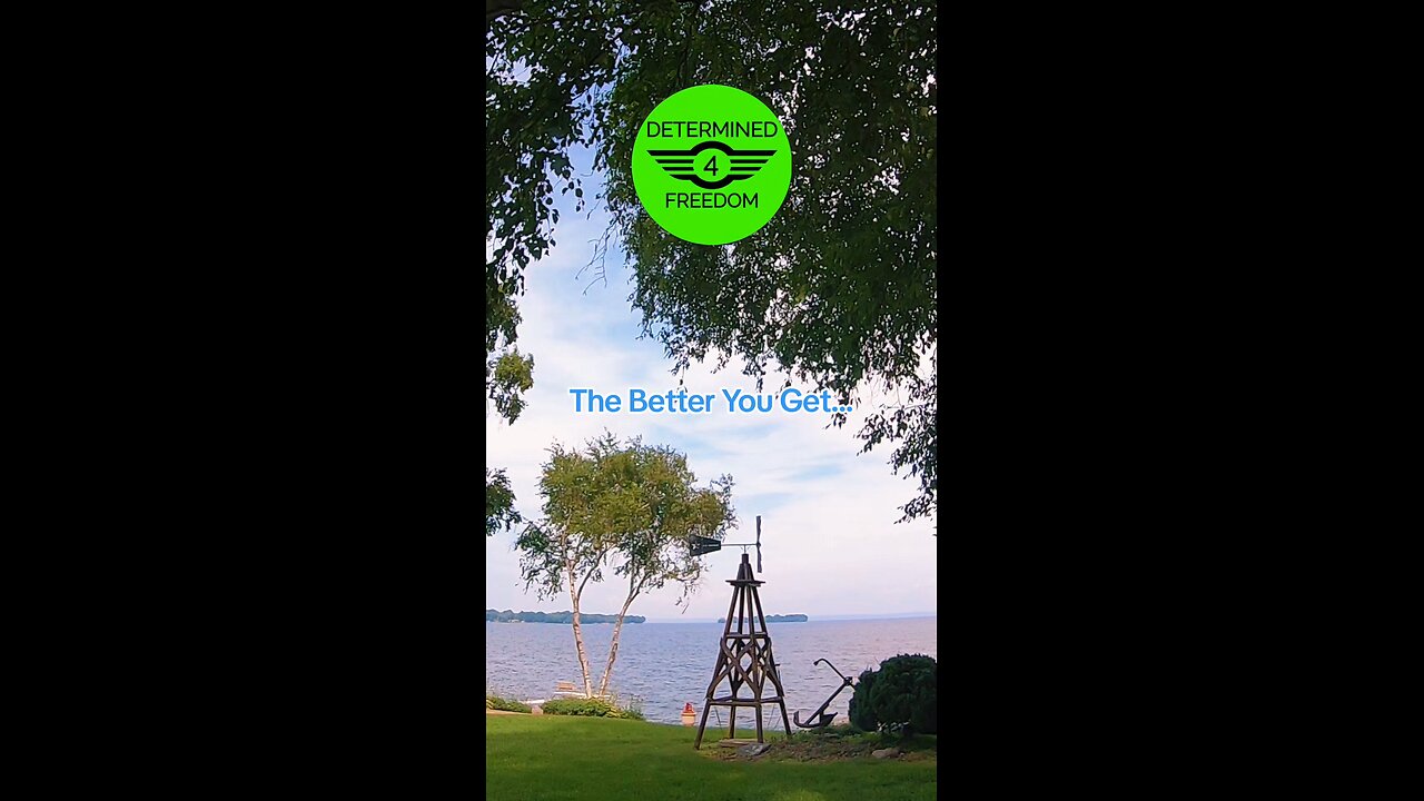 The Better You Get....