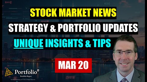 Daily Investment Series Mar 20th - Stock Market News, Portfolio Update, Strategy Discussion & Tips